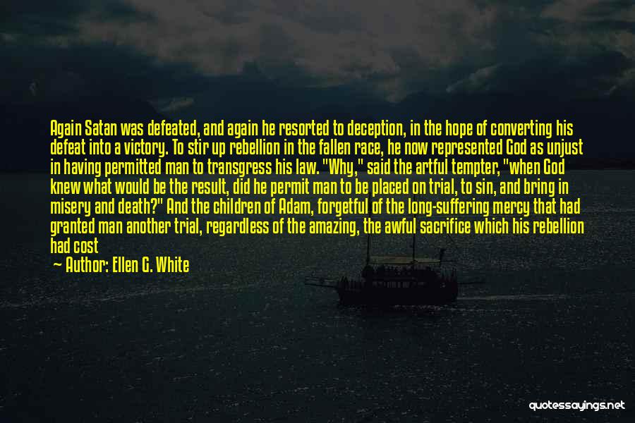 Ellen G. White Quotes: Again Satan Was Defeated, And Again He Resorted To Deception, In The Hope Of Converting His Defeat Into A Victory.