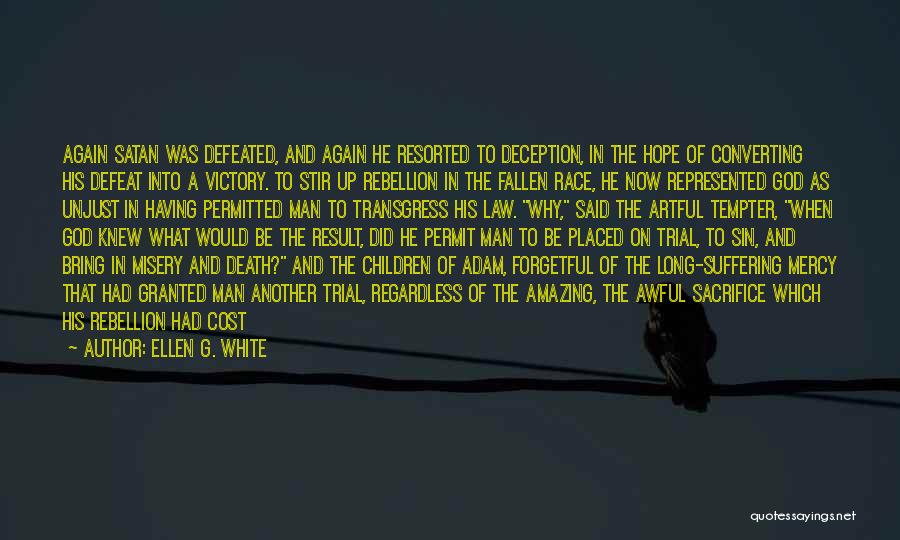 Ellen G. White Quotes: Again Satan Was Defeated, And Again He Resorted To Deception, In The Hope Of Converting His Defeat Into A Victory.