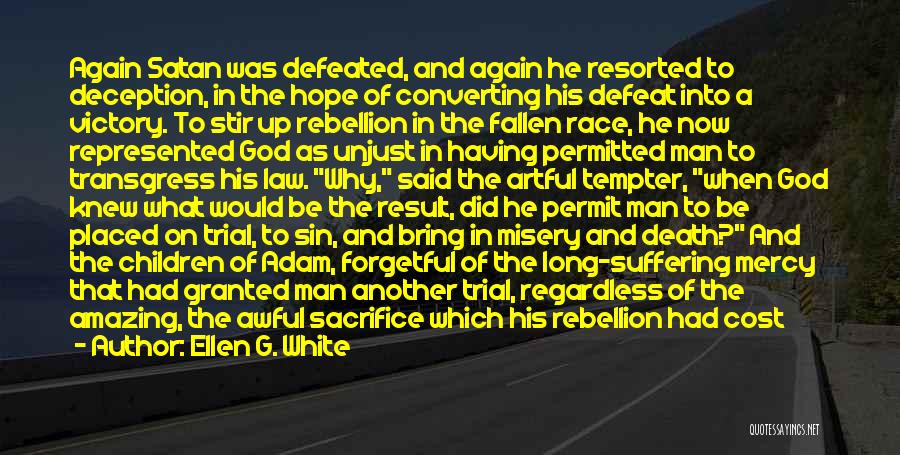 Ellen G. White Quotes: Again Satan Was Defeated, And Again He Resorted To Deception, In The Hope Of Converting His Defeat Into A Victory.