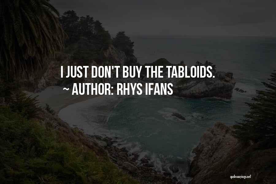 Rhys Ifans Quotes: I Just Don't Buy The Tabloids.