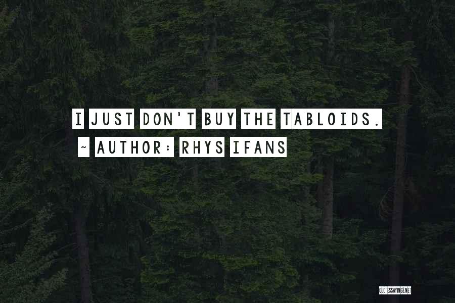 Rhys Ifans Quotes: I Just Don't Buy The Tabloids.