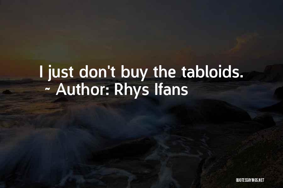 Rhys Ifans Quotes: I Just Don't Buy The Tabloids.