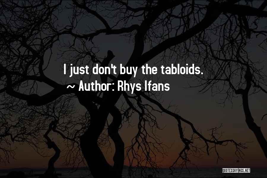 Rhys Ifans Quotes: I Just Don't Buy The Tabloids.