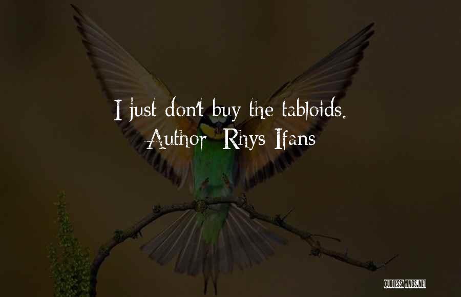 Rhys Ifans Quotes: I Just Don't Buy The Tabloids.