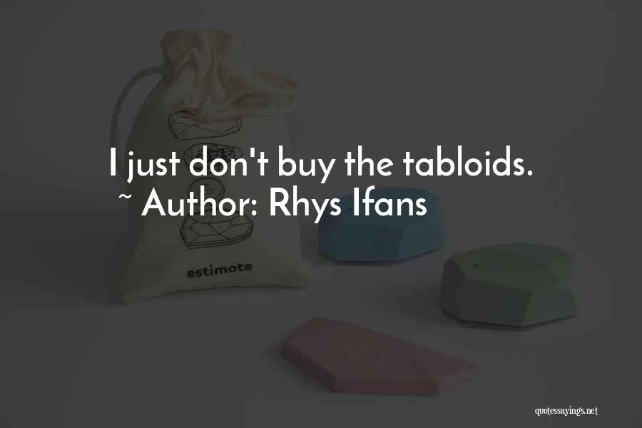 Rhys Ifans Quotes: I Just Don't Buy The Tabloids.
