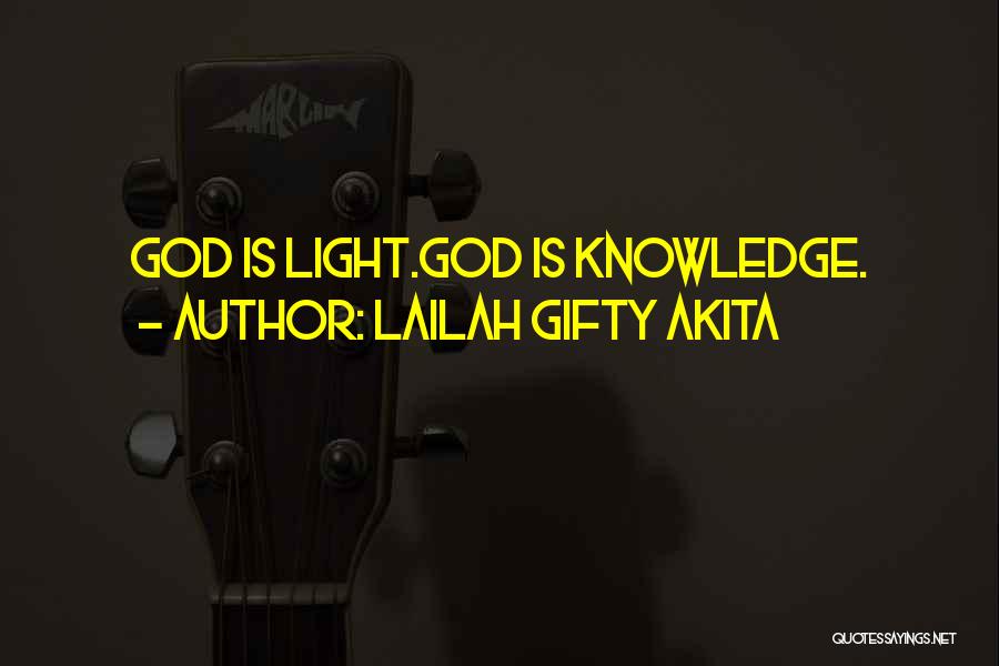 Lailah Gifty Akita Quotes: God Is Light.god Is Knowledge.