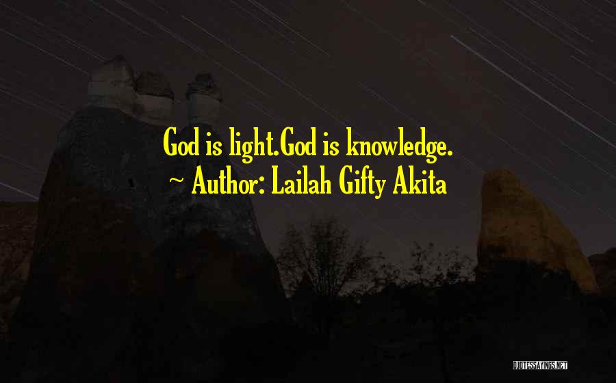 Lailah Gifty Akita Quotes: God Is Light.god Is Knowledge.