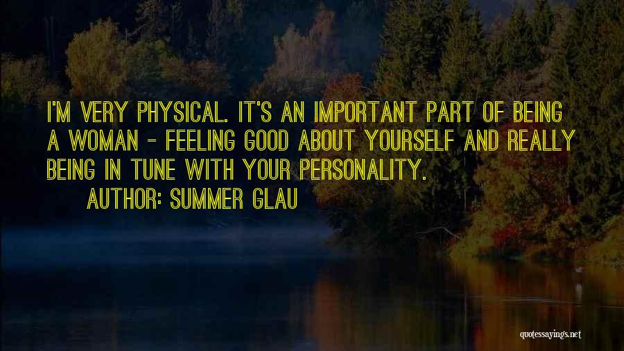 Summer Glau Quotes: I'm Very Physical. It's An Important Part Of Being A Woman - Feeling Good About Yourself And Really Being In