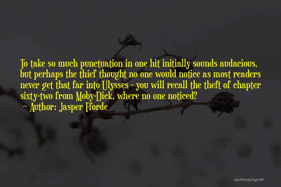 Jasper Fforde Quotes: To Take So Much Punctuation In One Hit Initially Sounds Audacious, But Perhaps The Thief Thought No One Would Notice