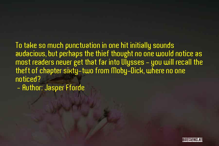 Jasper Fforde Quotes: To Take So Much Punctuation In One Hit Initially Sounds Audacious, But Perhaps The Thief Thought No One Would Notice
