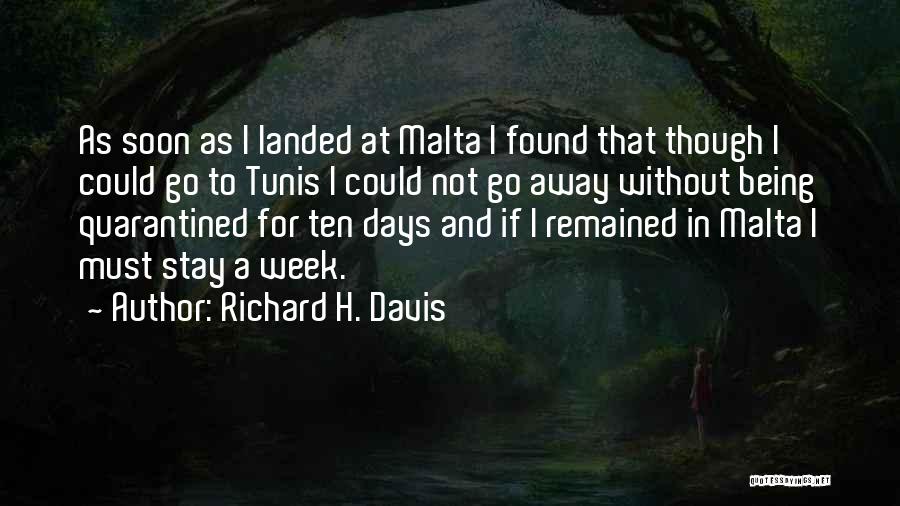 Richard H. Davis Quotes: As Soon As I Landed At Malta I Found That Though I Could Go To Tunis I Could Not Go