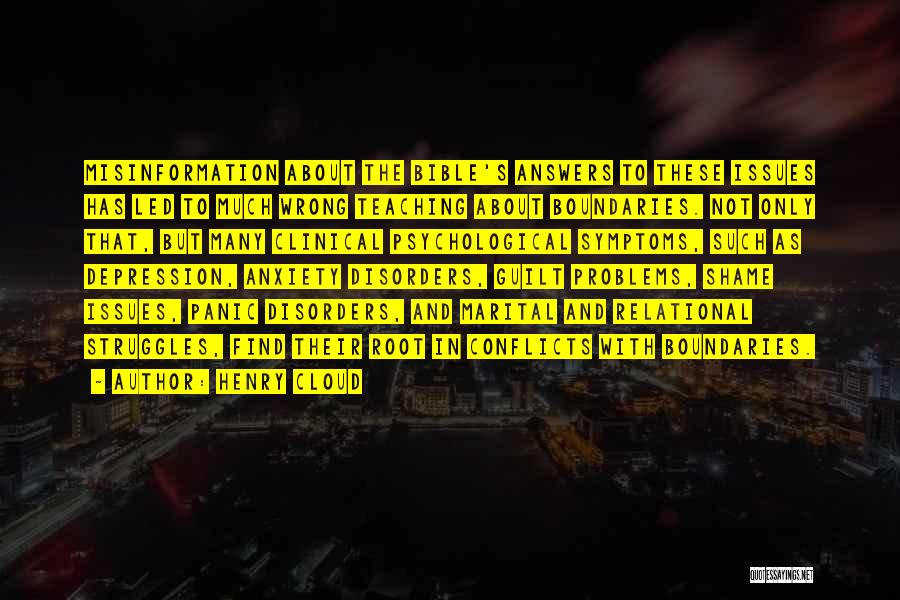 Henry Cloud Quotes: Misinformation About The Bible's Answers To These Issues Has Led To Much Wrong Teaching About Boundaries. Not Only That, But