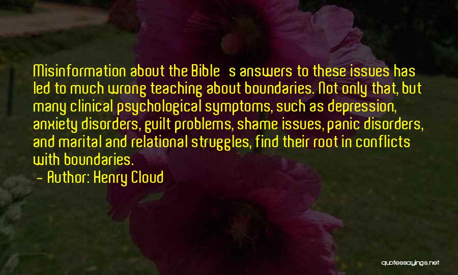 Henry Cloud Quotes: Misinformation About The Bible's Answers To These Issues Has Led To Much Wrong Teaching About Boundaries. Not Only That, But