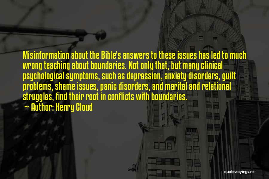 Henry Cloud Quotes: Misinformation About The Bible's Answers To These Issues Has Led To Much Wrong Teaching About Boundaries. Not Only That, But