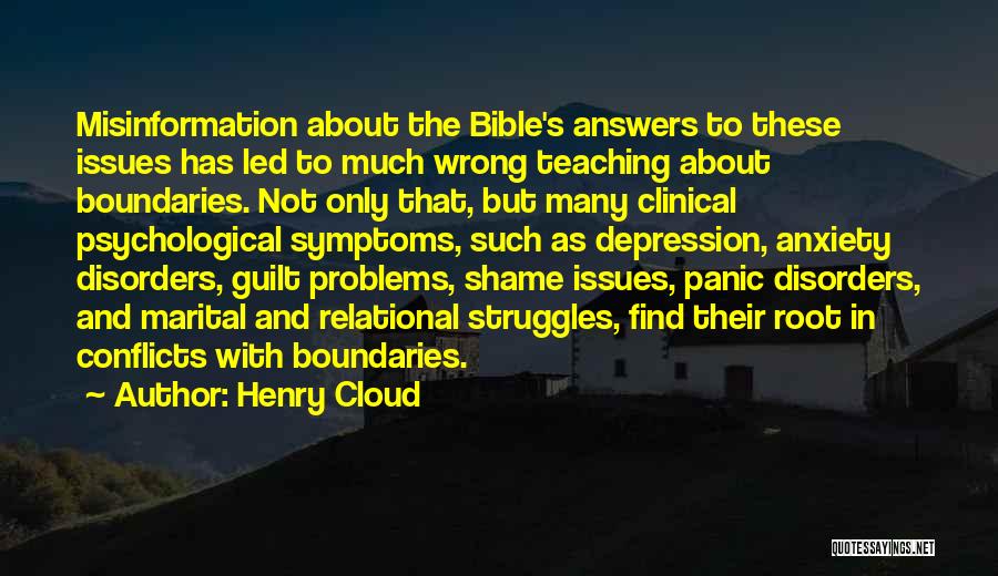 Henry Cloud Quotes: Misinformation About The Bible's Answers To These Issues Has Led To Much Wrong Teaching About Boundaries. Not Only That, But