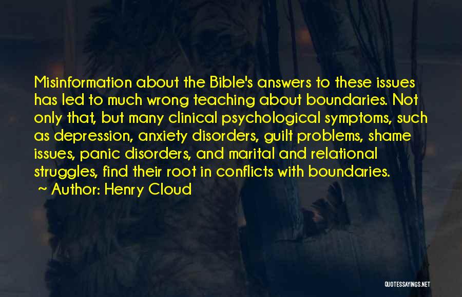 Henry Cloud Quotes: Misinformation About The Bible's Answers To These Issues Has Led To Much Wrong Teaching About Boundaries. Not Only That, But