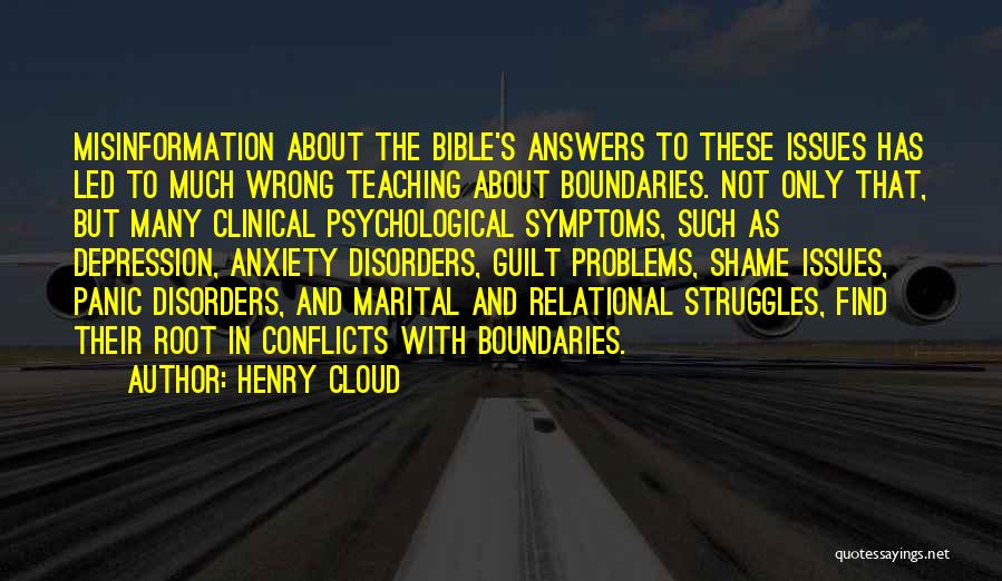 Henry Cloud Quotes: Misinformation About The Bible's Answers To These Issues Has Led To Much Wrong Teaching About Boundaries. Not Only That, But