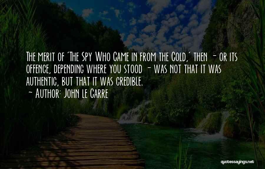 John Le Carre Quotes: The Merit Of 'the Spy Who Came In From The Cold,' Then - Or Its Offence, Depending Where You Stood