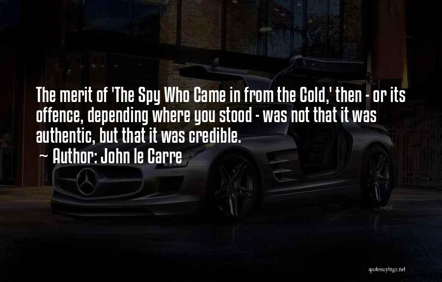 John Le Carre Quotes: The Merit Of 'the Spy Who Came In From The Cold,' Then - Or Its Offence, Depending Where You Stood