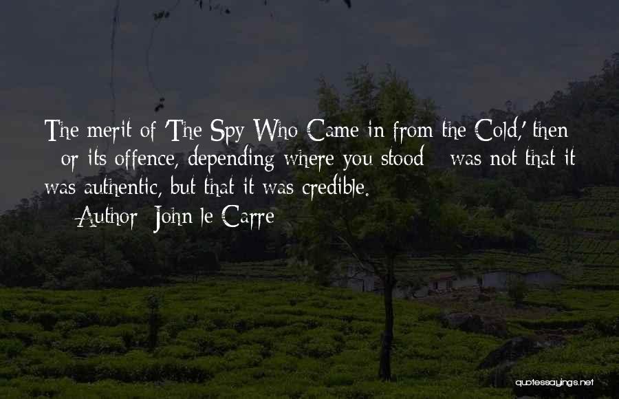 John Le Carre Quotes: The Merit Of 'the Spy Who Came In From The Cold,' Then - Or Its Offence, Depending Where You Stood