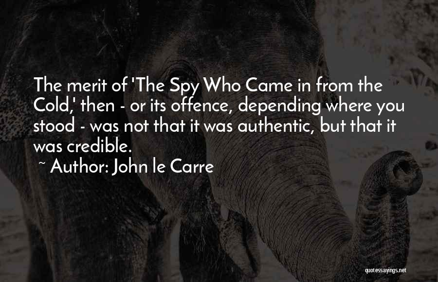 John Le Carre Quotes: The Merit Of 'the Spy Who Came In From The Cold,' Then - Or Its Offence, Depending Where You Stood