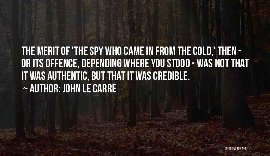 John Le Carre Quotes: The Merit Of 'the Spy Who Came In From The Cold,' Then - Or Its Offence, Depending Where You Stood