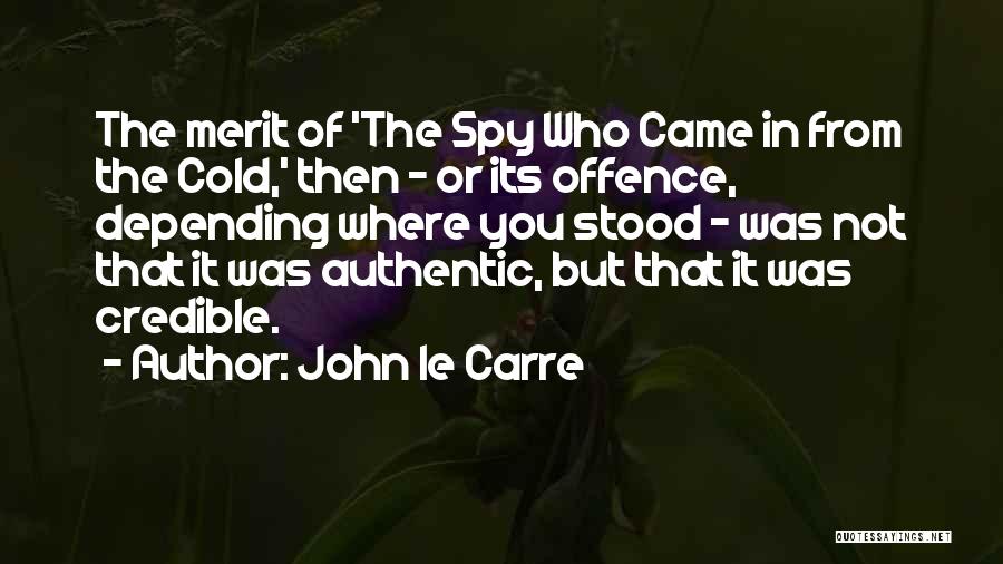 John Le Carre Quotes: The Merit Of 'the Spy Who Came In From The Cold,' Then - Or Its Offence, Depending Where You Stood