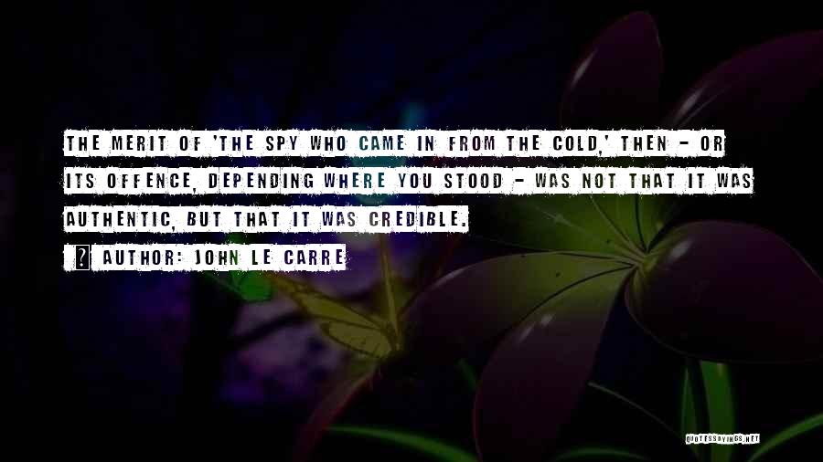 John Le Carre Quotes: The Merit Of 'the Spy Who Came In From The Cold,' Then - Or Its Offence, Depending Where You Stood