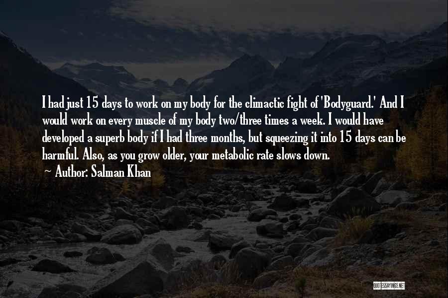 Salman Khan Quotes: I Had Just 15 Days To Work On My Body For The Climactic Fight Of 'bodyguard.' And I Would Work