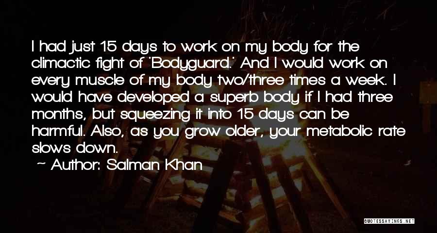 Salman Khan Quotes: I Had Just 15 Days To Work On My Body For The Climactic Fight Of 'bodyguard.' And I Would Work