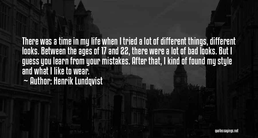 Henrik Lundqvist Quotes: There Was A Time In My Life When I Tried A Lot Of Different Things, Different Looks. Between The Ages