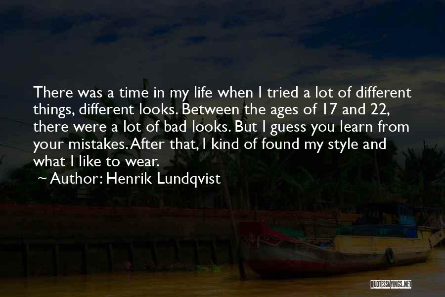 Henrik Lundqvist Quotes: There Was A Time In My Life When I Tried A Lot Of Different Things, Different Looks. Between The Ages