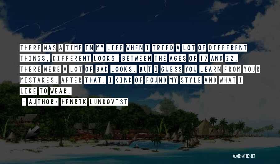 Henrik Lundqvist Quotes: There Was A Time In My Life When I Tried A Lot Of Different Things, Different Looks. Between The Ages