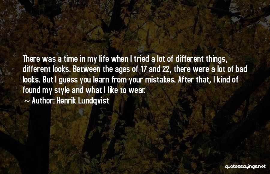 Henrik Lundqvist Quotes: There Was A Time In My Life When I Tried A Lot Of Different Things, Different Looks. Between The Ages