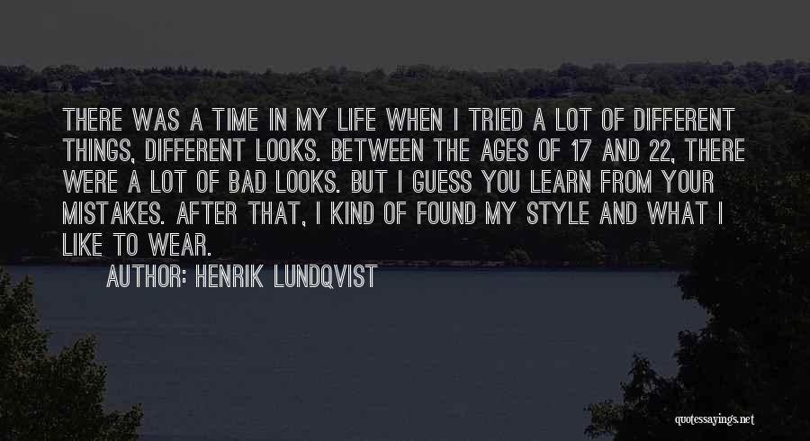 Henrik Lundqvist Quotes: There Was A Time In My Life When I Tried A Lot Of Different Things, Different Looks. Between The Ages