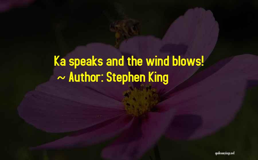 Stephen King Quotes: Ka Speaks And The Wind Blows!