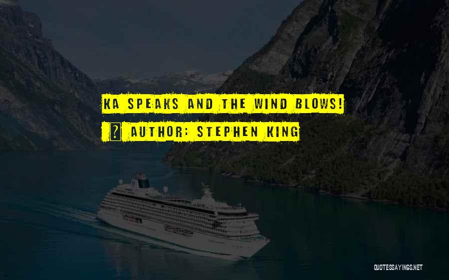 Stephen King Quotes: Ka Speaks And The Wind Blows!