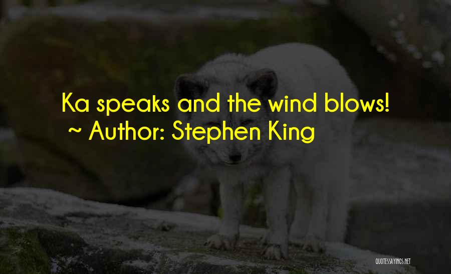 Stephen King Quotes: Ka Speaks And The Wind Blows!