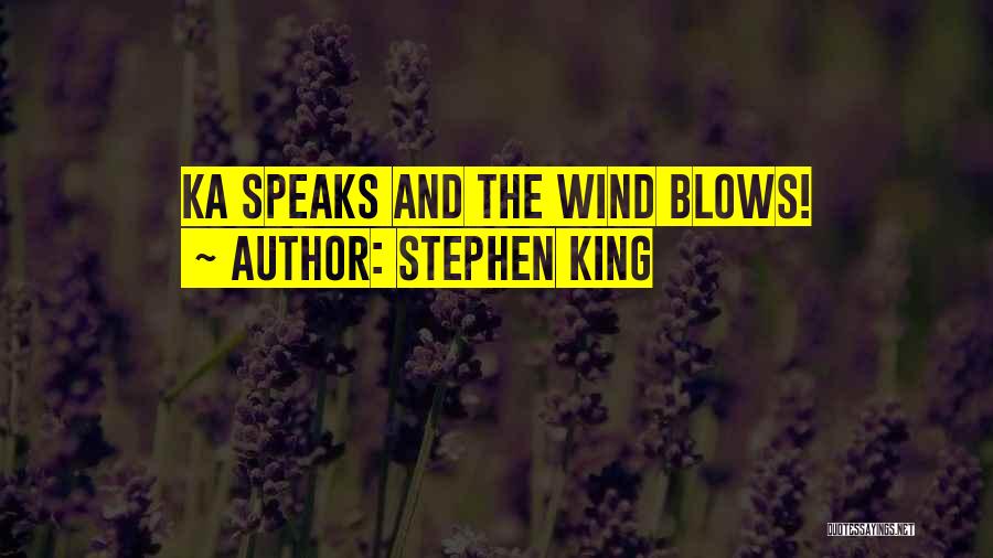 Stephen King Quotes: Ka Speaks And The Wind Blows!