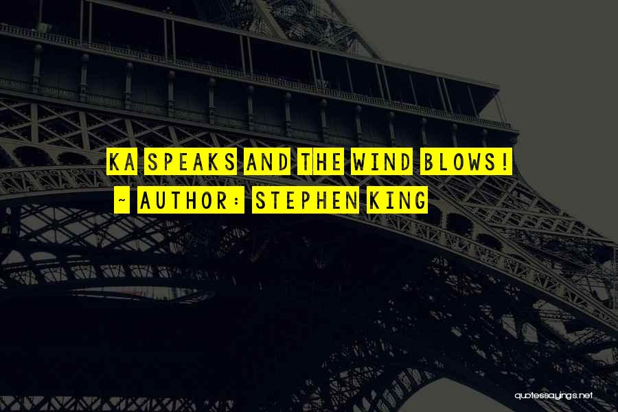 Stephen King Quotes: Ka Speaks And The Wind Blows!