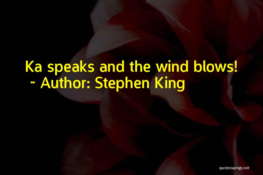 Stephen King Quotes: Ka Speaks And The Wind Blows!