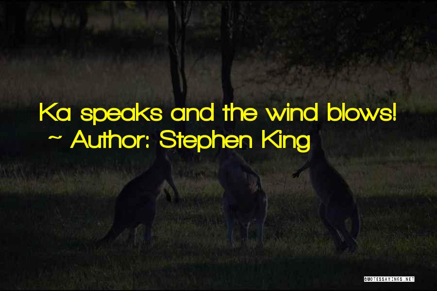 Stephen King Quotes: Ka Speaks And The Wind Blows!