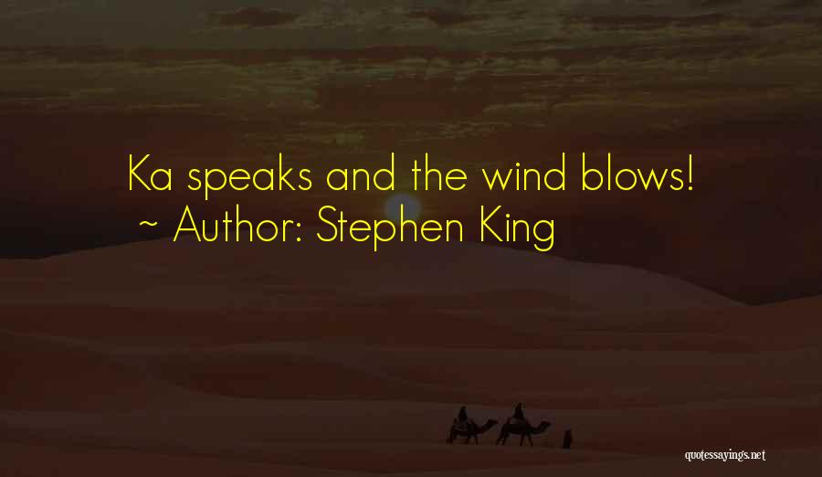 Stephen King Quotes: Ka Speaks And The Wind Blows!