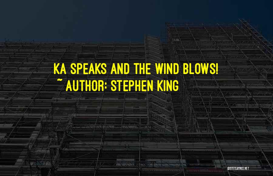 Stephen King Quotes: Ka Speaks And The Wind Blows!