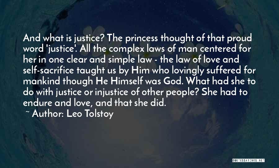 Leo Tolstoy Quotes: And What Is Justice? The Princess Thought Of That Proud Word 'justice'. All The Complex Laws Of Man Centered For