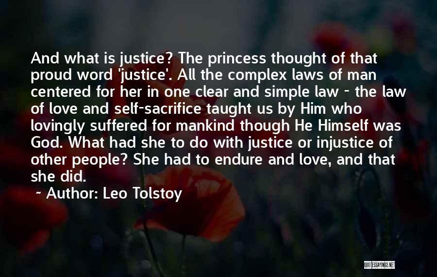 Leo Tolstoy Quotes: And What Is Justice? The Princess Thought Of That Proud Word 'justice'. All The Complex Laws Of Man Centered For