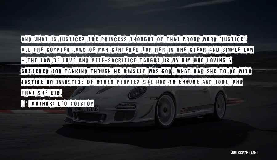 Leo Tolstoy Quotes: And What Is Justice? The Princess Thought Of That Proud Word 'justice'. All The Complex Laws Of Man Centered For