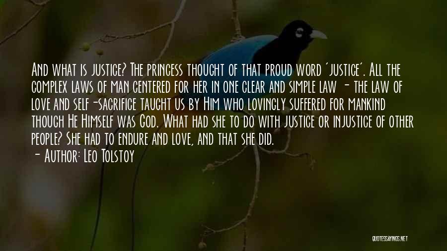 Leo Tolstoy Quotes: And What Is Justice? The Princess Thought Of That Proud Word 'justice'. All The Complex Laws Of Man Centered For