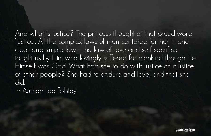 Leo Tolstoy Quotes: And What Is Justice? The Princess Thought Of That Proud Word 'justice'. All The Complex Laws Of Man Centered For
