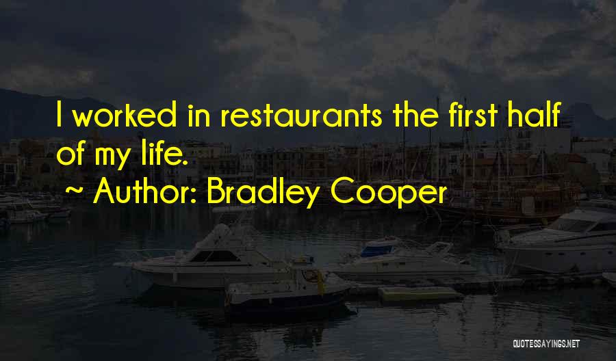 Bradley Cooper Quotes: I Worked In Restaurants The First Half Of My Life.